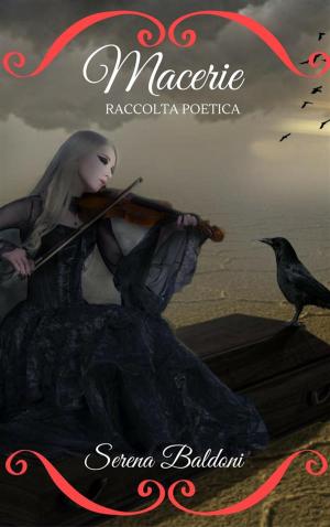 Cover of the book Macerie by Serena Baldoni
