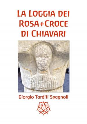 bigCover of the book La Loggia dei Rosa+Croce di Chiavari by 