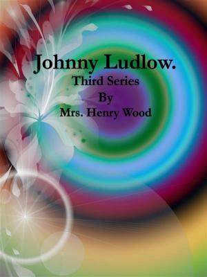 Cover of Johnny Ludlow: Third Series