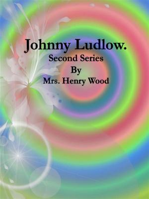 Book cover of Johnny Ludlow: Second Series