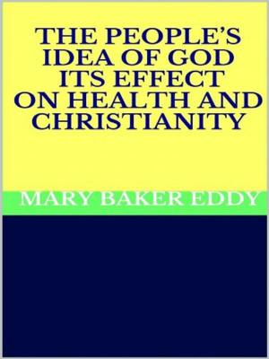 Cover of The People’s Idea of God - Its Effect on Health and Christianity