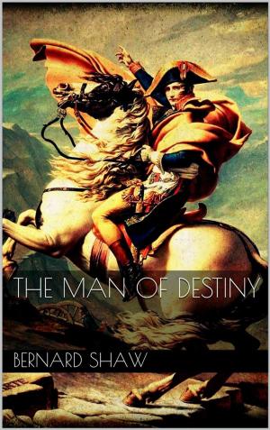 Cover of the book The Man of Destiny by Fergus Hume