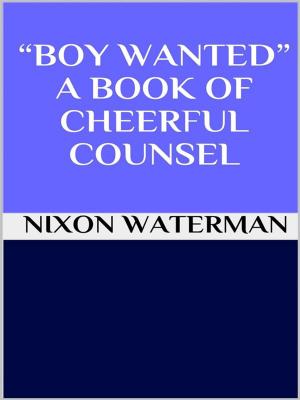 Book cover of “Boy wanted” - A book of cheerful counsel