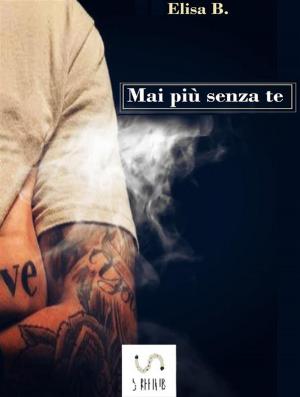 Cover of the book Mai più senza te by Sherry Ewing