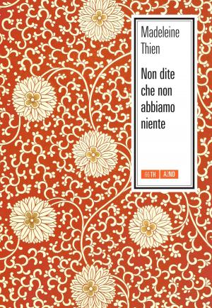 Cover of the book Non dite che non abbiamo niente by Madeleine Thien