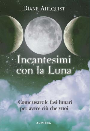 Cover of the book Incantesimi con la Luna by Linda Howe