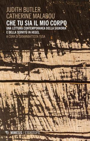 Cover of the book Che tu sia il mio corpo by Emanuele Severino