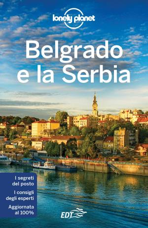 Cover of the book Belgrado e la Serbia by Gregor Clark, Kerry Christiani, Craig McLachlan, Benedict Walker