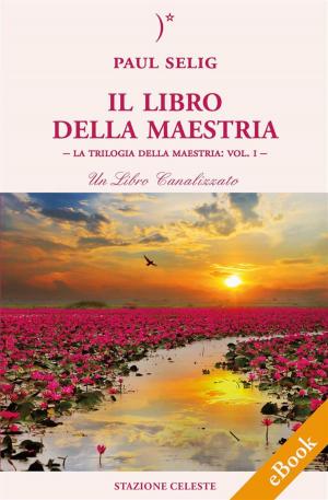 Cover of the book Il Libro della Maestria by Simona Cerri, Margherita Lacqua, Pietro Abbondanza