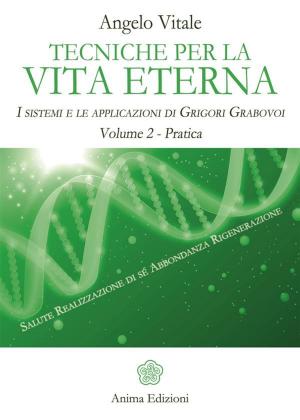 Cover of the book Tecniche per la vita eterna - Volume 2 - Pratica by Milena Campanella