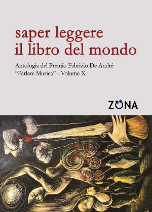 Book cover of Saper leggere il libro del mondo. Antologia del Premio Fabrizio De André “Parlare musica” Volume X
