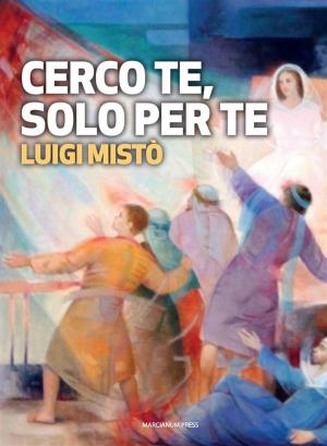 Cover of the book Cerco te, solo per te by Benedetto XVI, Joseph Ratzinger