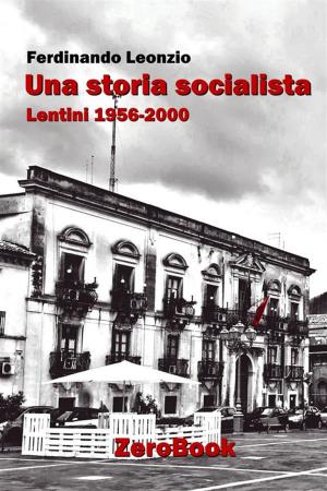 Cover of the book Una storia socialista by Ferdinando Leonzio