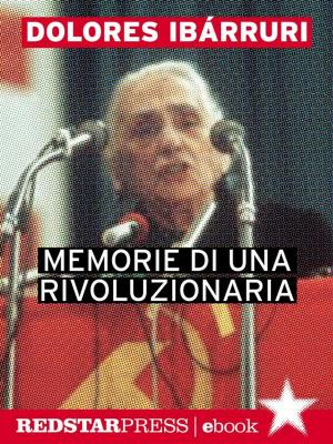 Cover of the book Memorie di una rivoluzionaria by Raul Fattore