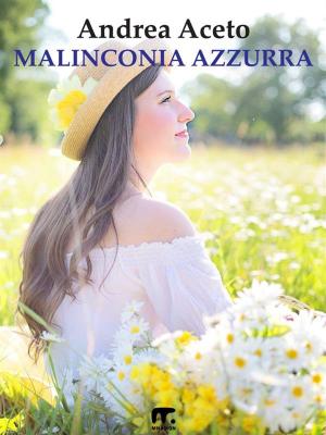Cover of the book Malinconia azzurra by Lisa C Hinsley