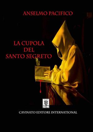 Cover of the book La cupola del santo segreto by Andrea Mosti C.