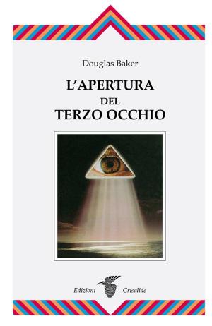 Cover of the book Apertura terzo occhio by Douglas Baker