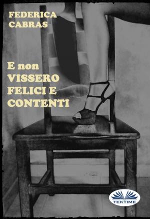 Cover of the book E non vissero felici e contenti by Emanuele Cerquiglini