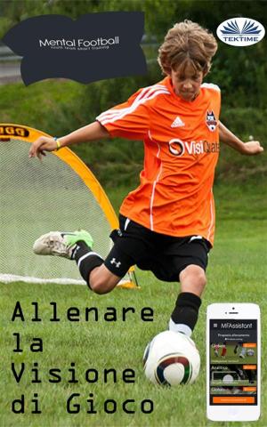 Cover of the book Allenare la visione di gioco by Juan Moisés De La Serna