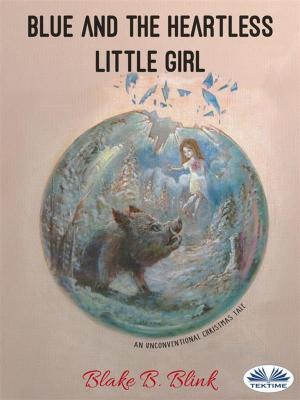 Cover of the book Blue and the Heartless Little Girl by Amy Blankenship, RK Melton