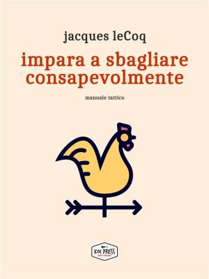 Cover of the book Impara a sbagliare consapevolmente by Macs Well