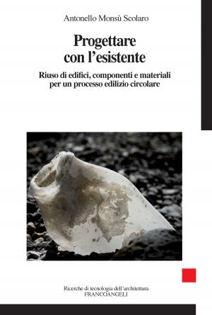 Cover of the book Progettare con l'esistente by Eleonora Napolitano