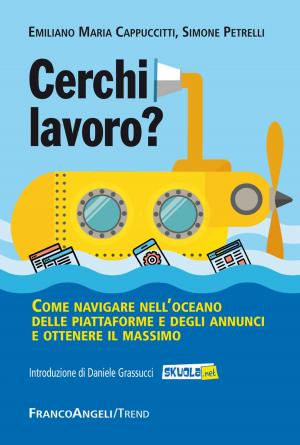 Cover of the book Cerchi lavoro? by industria Unione Regionale delle camere di commercio