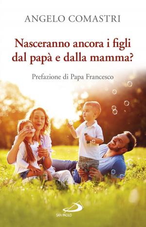 Cover of the book Nasceranno ancora i figli dal papà e dalla mamma? by Tonino Bello