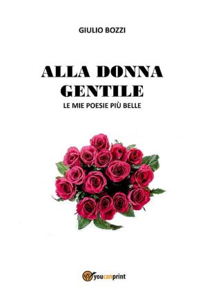 Cover of the book Alla donna gentile by Raffaella Riboni