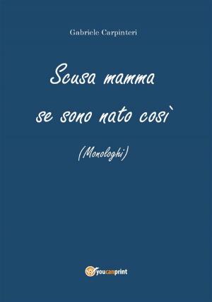Cover of the book Scusa mamma se sono nato così by Giuseppe Ussani d’Escobar