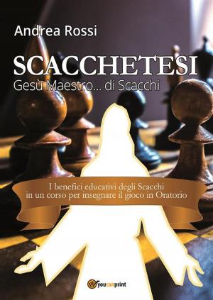 Book cover of Scacchetesi. Gesù Maestro... di Scacchi