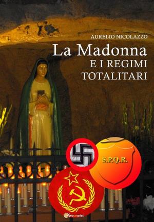 Book cover of La Madonna e i regimi totalitari