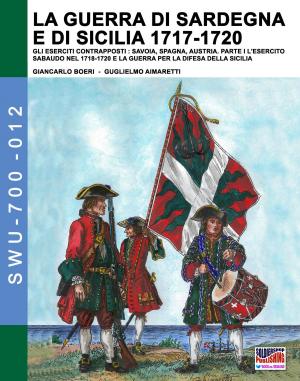 Cover of La Guerra di Sardegna e di Sicilia 1717-1720 vol. 1