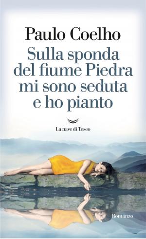 Cover of the book Sulla sponda del fiume Piedra mi sono seduta e ho pianto by Umberto Eco
