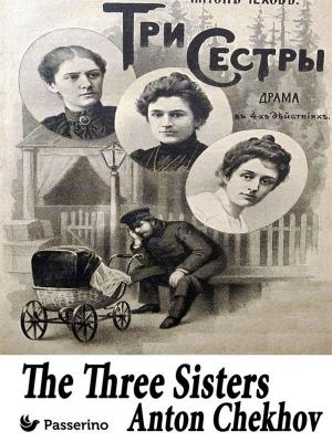 Cover of the book The Three Sisters by Passerino Editore