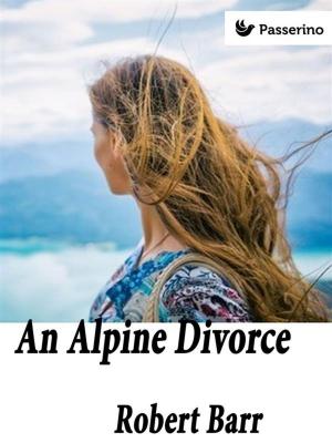 Cover of the book An Alpine divorce by Benedetta Zinicola