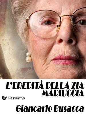 Cover of the book L'eredità della zia Mariuccia by Marcello Colozzo