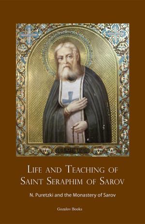 Cover of the book Life and Teaching of Saint Seraphim of Sarov by Гурий Гозалов, Константин Серебров