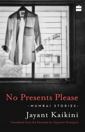 Cover of the book No Presents Please: Mumbai Stories by Karmel Nair