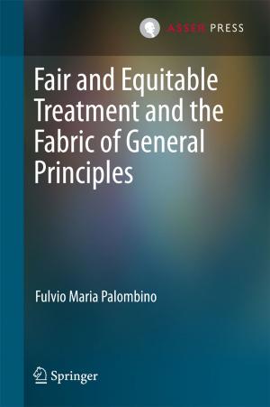 Cover of the book Fair and Equitable Treatment and the Fabric of General Principles by Angelika Kindt