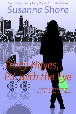 Cover of the book Tracy Hayes, P.I. with the Eye (P.I. Tracy Hayes 4) by Keeley Bates
