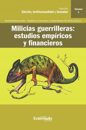 Cover of the book Milicias guerrilleras : estudios empíricos y financieros by 