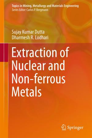 Cover of the book Extraction of Nuclear and Non-ferrous Metals by Mohammad Ali Nematollahi, Samaneh Shahbazi, Nashid Nabian