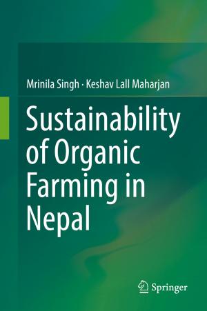 Cover of the book Sustainability of Organic Farming in Nepal by Bo Wu, Nripan Mathews, Tze-Chien Sum