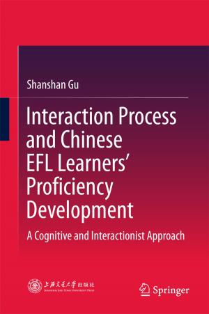 Cover of the book Interaction Process and Chinese EFL Learners’ Proficiency Development by 