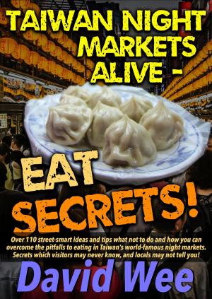 Book cover of Taiwan Night Markets Alive - Eat Secrets!