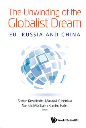 Cover of the book The Unwinding of the Globalist Dream by Takuji Kinkyo, Takeshi Inoue, Shigeyuki Hamori