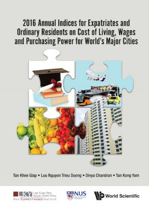Cover of the book 2016 Annual Indices for Expatriates and Ordinary Residents on Cost of Living, Wages and Purchasing Power for World's Major Cities by Hong Sheng, Pu Qian