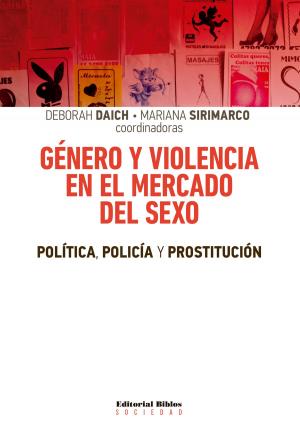 Cover of the book Género y violencia en el mercado del sexo by Marcelo Gullo