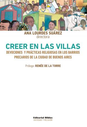 Cover of the book Creer en las villas by Ariel  García, Esteban Rodríguez, Florencia Lampreabe, Inés García